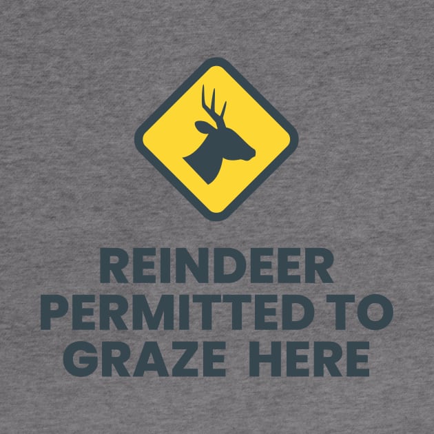 Reindeer Permitted to Graze Here! Grey by NerdyMerch